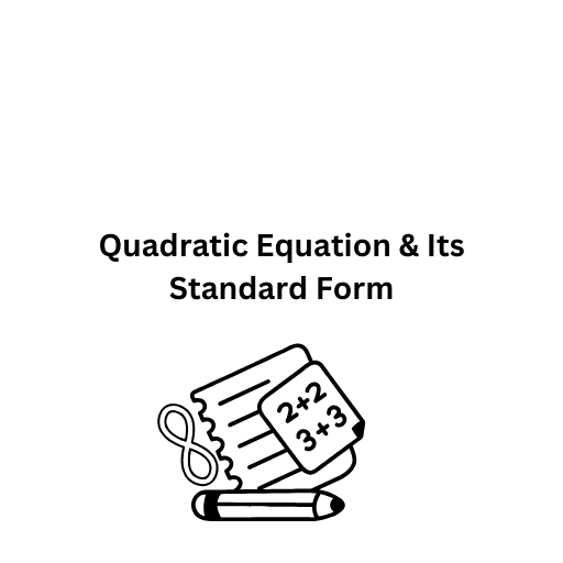 Quadratic Equation & Its Standard Form 